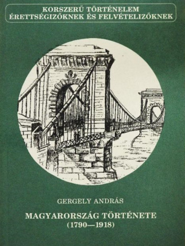 Gergely András: Magyarország története (1790-1918)