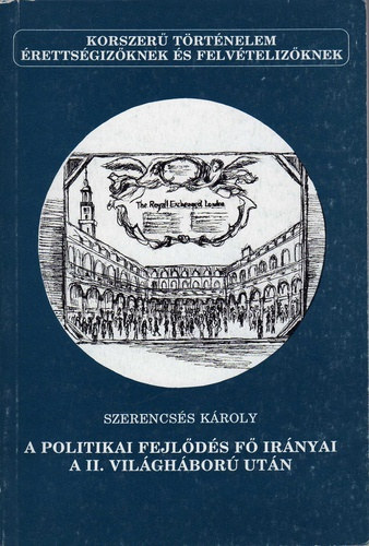 Szerencsés Károly: A politikai fejlődés fő irányai a II. világháború után