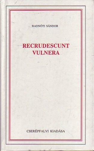 Radnóti Sándor: Recrudescunt Vulnera