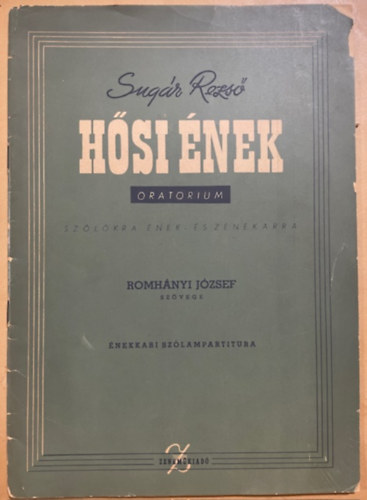 Sugár Rezső: Hősi ének – Oratórium – Énekkari szólampartitúra