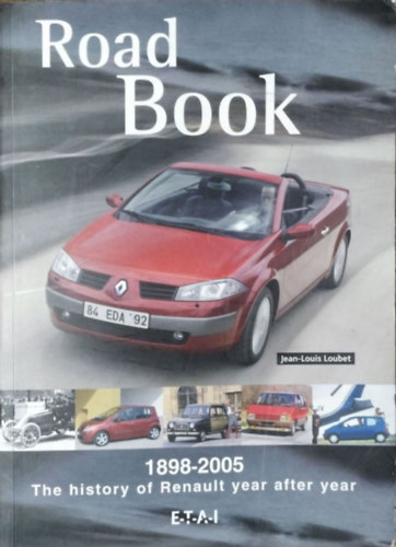 Jean-Louis Loubet: Road Book - The History of Renault Year After Year, 1898-2005