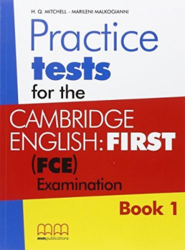 H. Q. Mitchell - Marileni Malkogianni: Practice Tests for the Cambridge English: First (FCE) Examination - Book 1