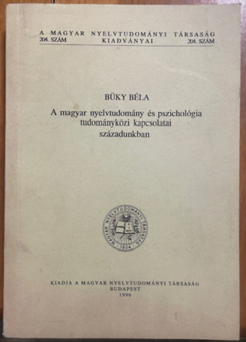 Büky Béla: A magyar nyelvtudomány és pszichológia tudományközi kapcsolatai századunkban (Dedikált)
