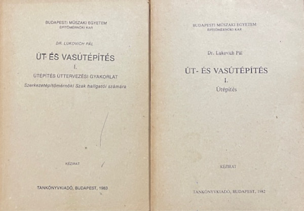 Dr. Lukovich Pál: Út- és vasútépítés I. – Útépítés + Útépítés úttervezési gyakorlat – 2 kötet