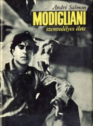 André Salmon: Modigliani szenvedélyes élete