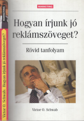 Victor O. Schwab: Hogyan írjunk jó reklámszöveget? (rövid tanfolyam)