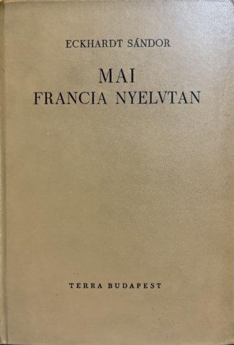 Eckhardt Sándor: Mai francia nyelvtan