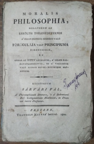 Sárvári Pál: Moralis philosophia, mellybenn az erköltsi...