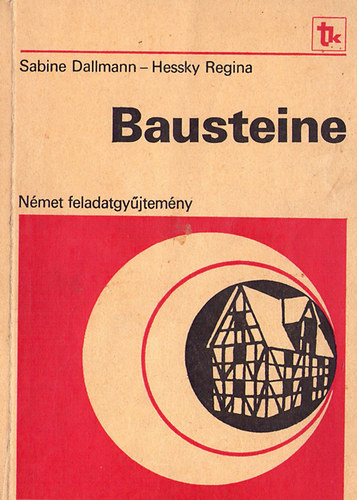 Sabine Dallmann; Hessky Regina: Bausteine. Német feladatgyűjtemény