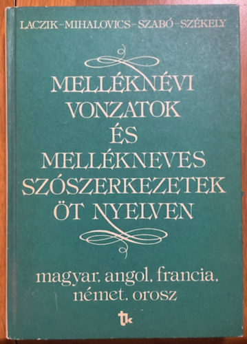 Laczik-Mihalovics-Szabó-Székel: Melléknévi vonzatok és mellékneves szószerkezetek öt nyelven