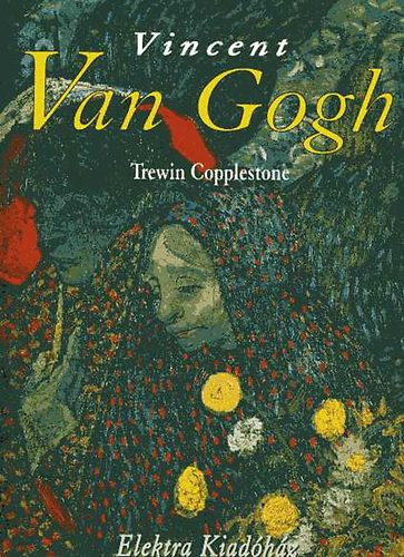 Trewin Copplestone: Vincent Van Gogh