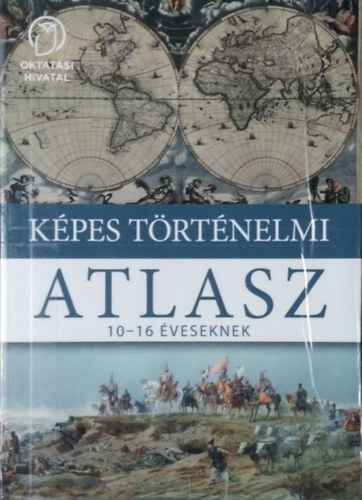 : Képes történelmi atlasz 10-16 éveseknek