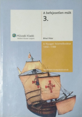 Bihari Péter: A Nyugat felemelkedése (1450-1789)
