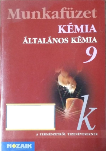 Horváth B.; Kedves Éva; Péntek L.: Kémia 9. - Általános kémia munkafüzet