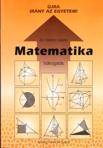 Dr. Gerőcs László: Matematika - Válogatás (Újra irány az egyetem!)