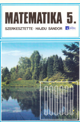 Hajdu Sándor (szerk.): Matematika 5. - Általános iskola 5. osztály, nyolcosztályos gimnázium 1. osztály