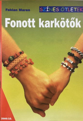 Fabian Maren: Fonott karkötők (színes ötletek)