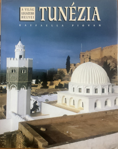 Raffaella Piovan: Tunézia (A világ legszebb helyei)