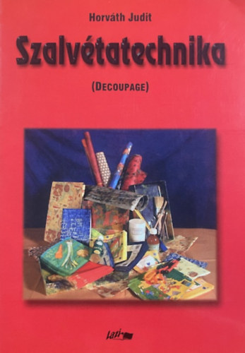 Horváth Judit: Szalvétatechnika (Decoupage)