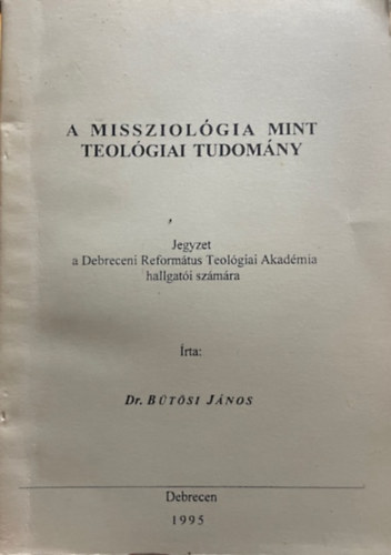 Dr. Bütösi János: A missziológia mint teológiai tudomány