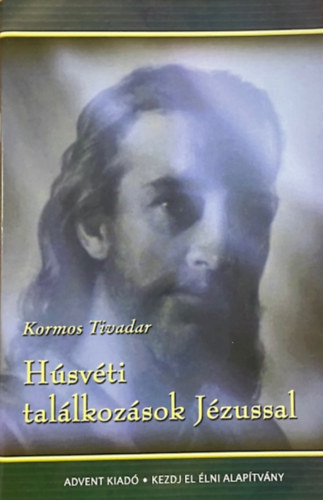 Kormos Tivadar: Húsvéti találkozások Jézussal