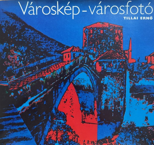 Tillai Ernő: Városkép-városfotó