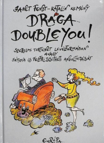 J. Fendt, Kemény Katalin: Drága Doubleyou! Szerelmi történet levélformában, avagy játszva...