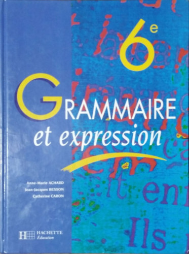 Anne-Marie Achard - Jean-Jacques Besson - Catherine Caron: Grammaire et expression 6e