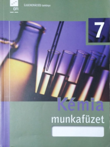 Demeter László - Tóthné Szalontay Anna (vez. szerk.): Kémia 7. - Munkafüzet (Újgenerációs tankönyv)