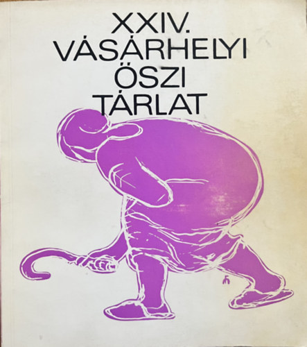 : XXIV. vásárhelyi őszi tárlat Tornyai János múzeum 1977
