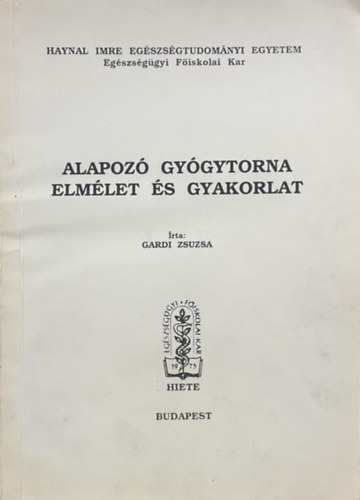 Gardi Zsuzsa: Alapozó gyógytorna (Elmélet és gyakorlat)- kézirat