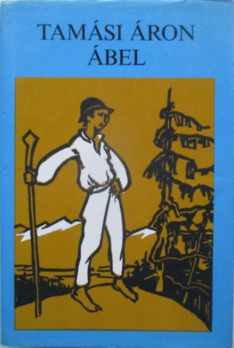 Tamási Áron: Ábel (Ábel a rengetegben-Ábel az országban-Ábel Amerikában)