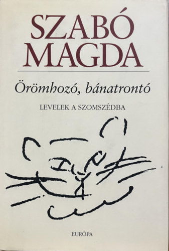 Szabó Magda: Örömhozó, bánatrontó - Levelek a szomszédba