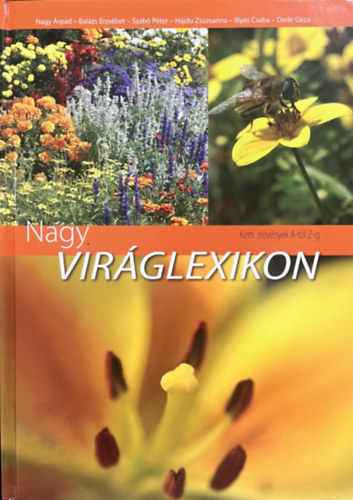 Nagy; Balázs; Szabó; Hajdu; Illyés; Dede: Nagy viráglexikon - Kerti növények A-tól Z-ig