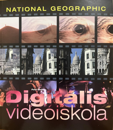 Peter Wells: Digitális videóiskola (National Geographic)