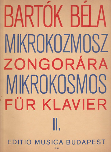 Bartók Béla: Mikrokozmosz zongorára II. Zongoramuzsika a kezdet legkezdetétől.