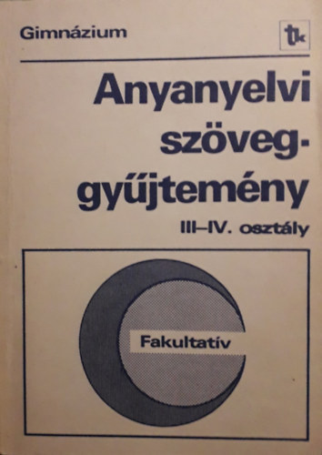 Graf Rezső: Anyanyelvi szöveggyűjtemény gimnázium III-IV.oszt.