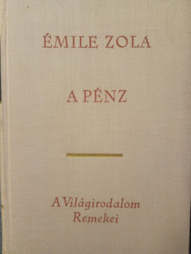 Émile Zola: A pénz - A Viláirodalom Remekei