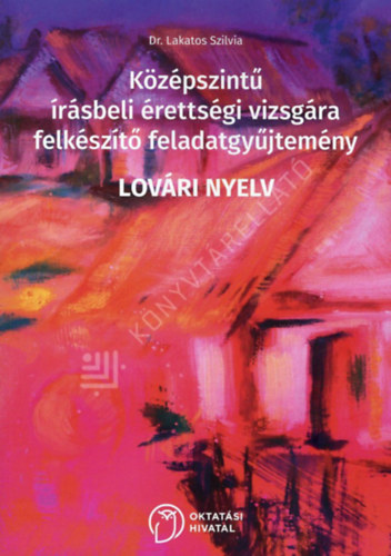 Dr. Lakatos Szilvia: Lovári nyelv – Középszintű írásbeli érettségi vizsgára felkészítő feladatgyűjtemény