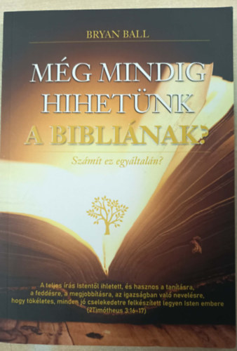 Bryan Ball: Még mindig hihetünk a bibliának? Számít ez egyáltalán?