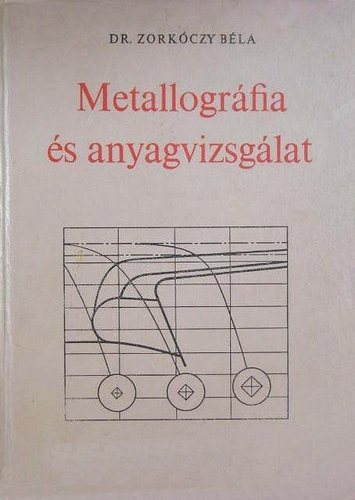 Zorkóczy Béla: Metallográfia és anyagvizsgálat.