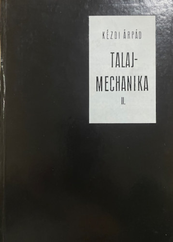 Kézdi Árpád: Talajmechanika II.