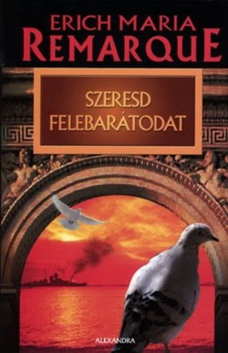 Erich Maria Remarque: Szeresd felebarátodat