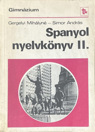 Gergelyi Mihályné - Simor András: Spanyol nyelvkönyv a gimnázium II. osztálya számára