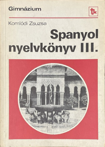 Komlódi Zsuzsa: Spanyol nyelvkönyv a gimnázium III. o. számára