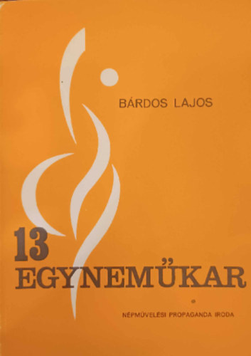 Bárdos Lajos: Tizenhárom Egyneműkar