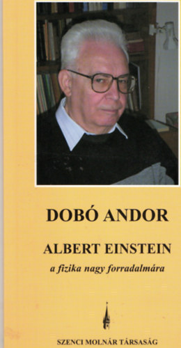 Dobó Andor: Albert Einstein a fizika nagy forradalmára