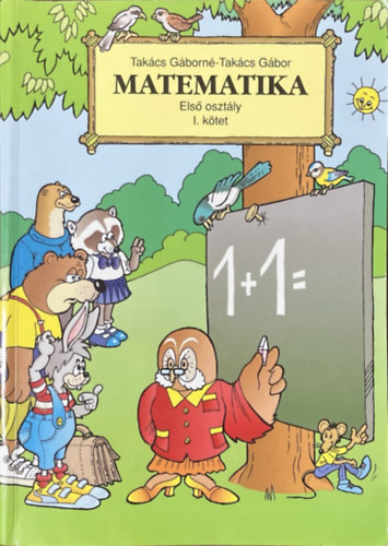 Takács Gáborné-Takács Gábor: Matematika - Általános iskola 1. osztály I. kötet