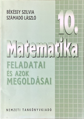 Békéssy Szilvia: Matematika 10. feladatai és azok megoldásai