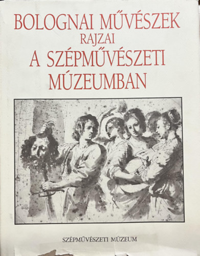Czére Andrea: Bolognai művészek rajzai a Szépművészeti Múzeumban